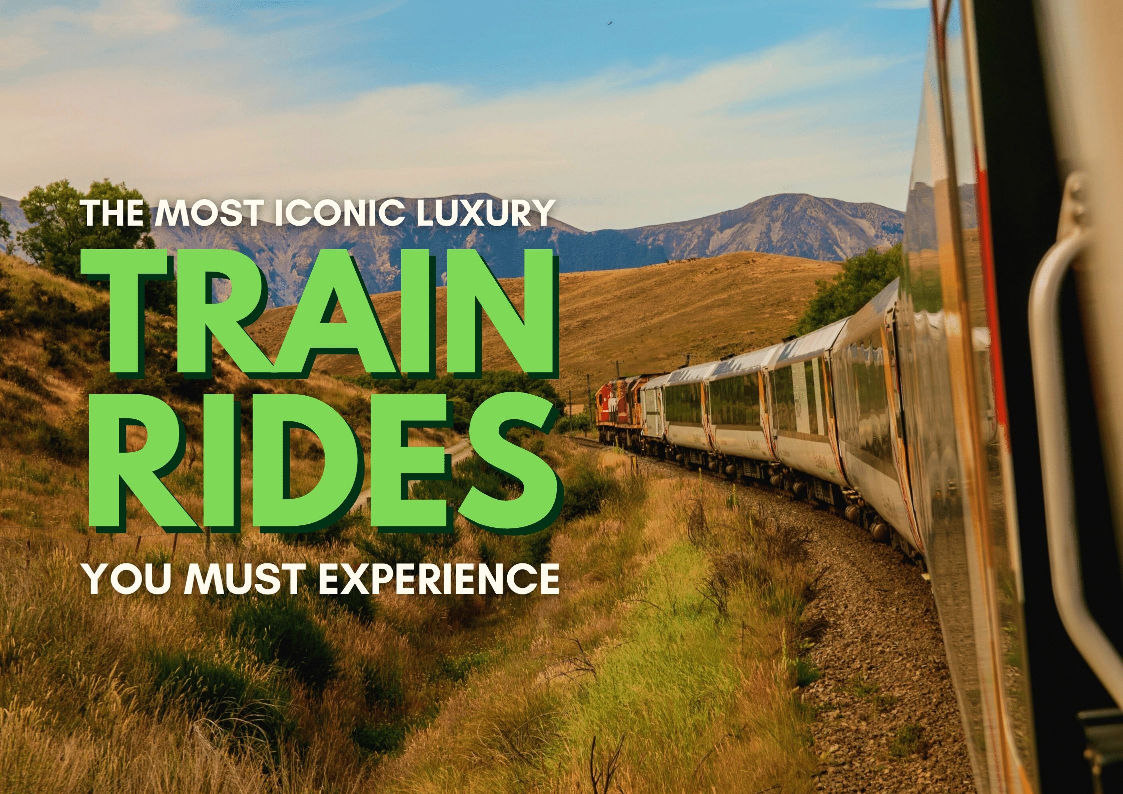 The Most Iconic Luxury Train Rides You Must Experience